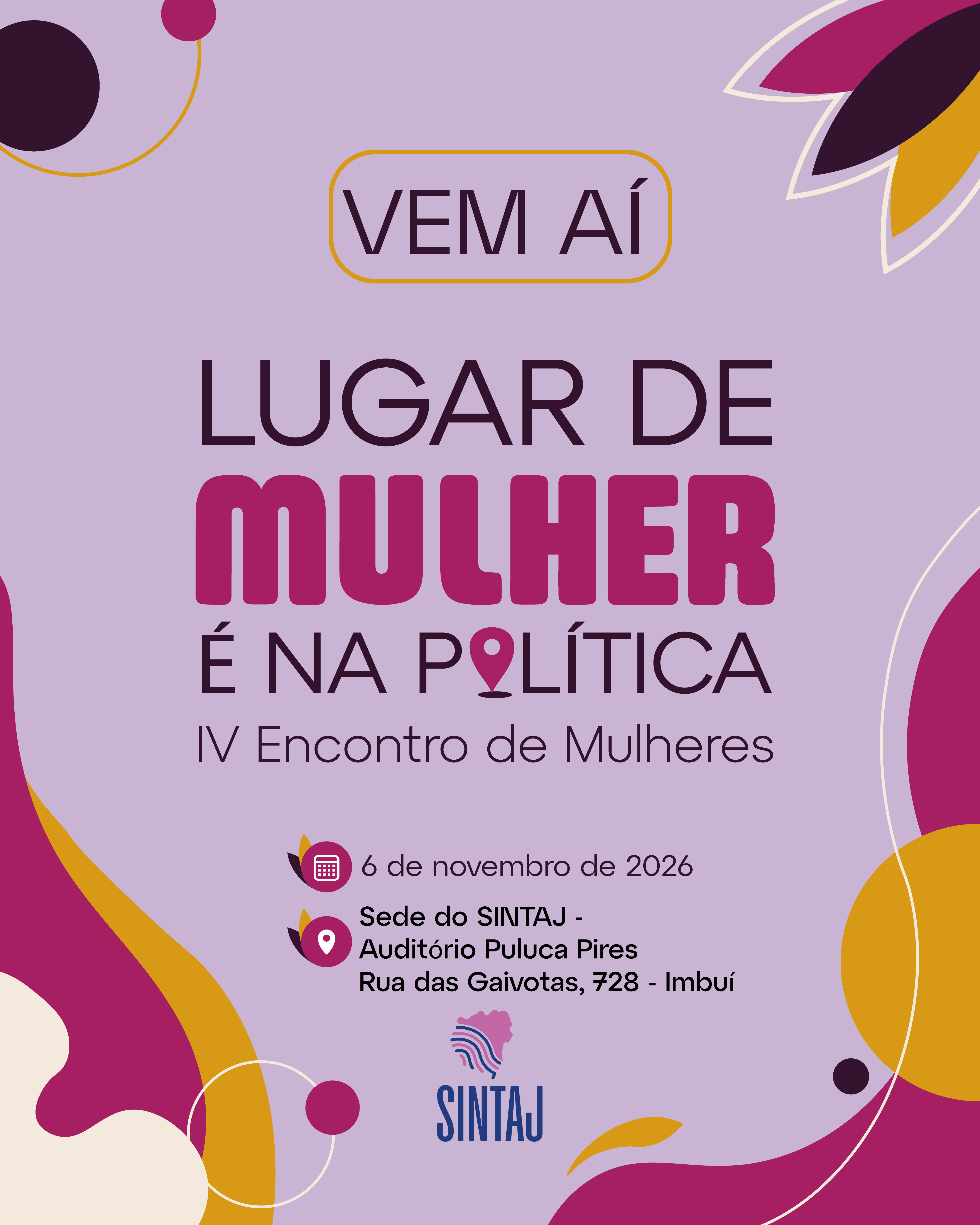 VEM AÍ O IV Encontro de Mulheres do SINTAJ - LUGAR DE MULHER É NA POLÍTICA