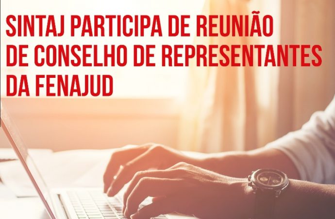 SINTAJ participa de reunião de Conselho de Representantes da FENAJUD