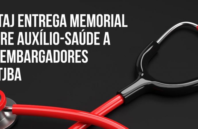 SINTAJ entrega Memorial sobre auxílio-saúde a Desembargadores do TJBA