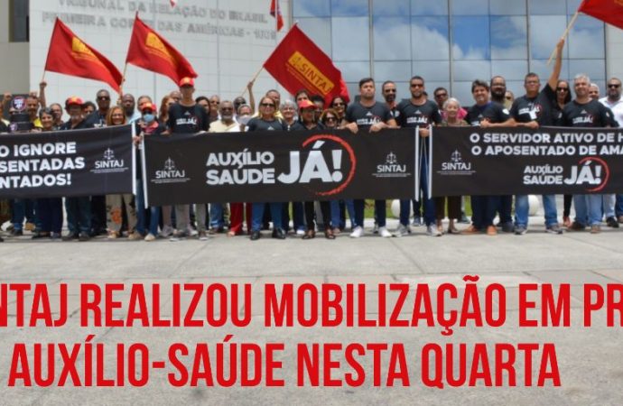 SINTAJ realizou mobilização em prol do auxílio-saúde nesta quarta