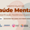 TJBA promove o seminário “Vamos falar de saúde mental”; as inscrições estão abertas até o dia 26/01