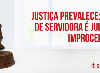 JUSTIÇA PREVALECE: CASO DE SERVIDORA É JULGADO IMPROCEDENTE