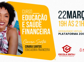 Educação e Saúde Financeira é tema de curso da Escola SINTAJ de Formação Sindical