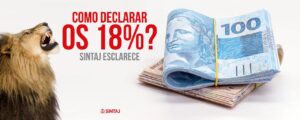 COMO DECLARAR OS VALORES RECEBIDOS VIA RPV OU PRECATORIO (AÇÃO DOS 18%)? O SINTAJ ESCLARECE!