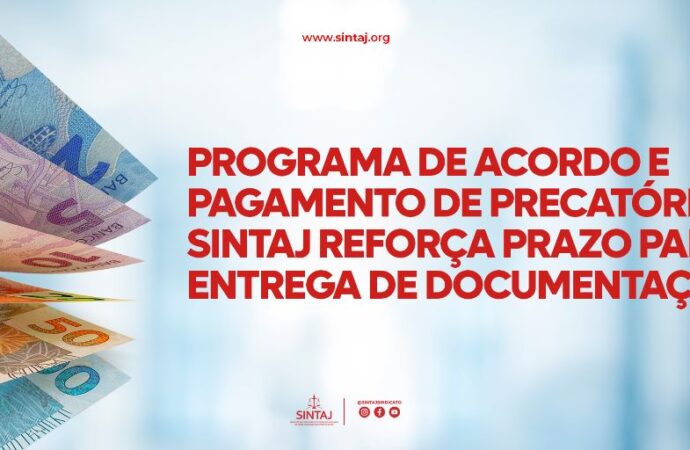 Programa de Acordo e Pagamento de Precatórios: SINTAJ reforça prazo para entrega de documentação