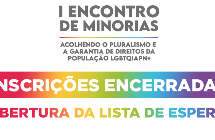 ENCONTRO DE MINORIAS TEM INSCRIÇÕES ENCERRADAS; LISTA DE ESPERA VAI ATÉ AMANHÃ