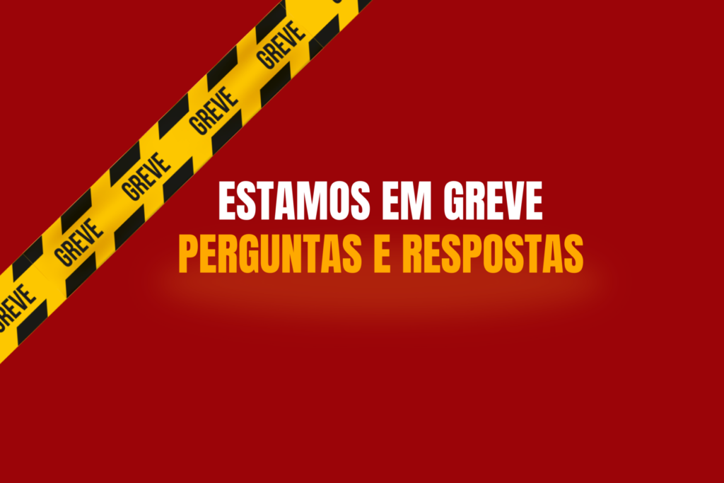PERGUNTAS E RESPOSTAS SOBRE A GREVE